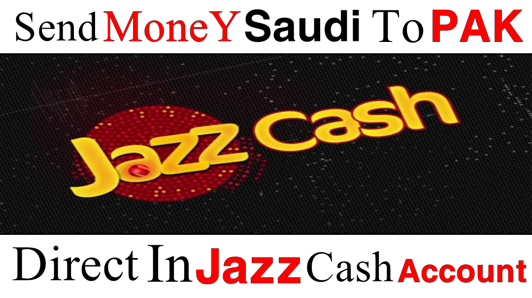 Send Money From Saudi To Pakistan Jazz Cash